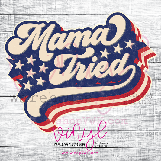 Mama Tried - Heat Transfer Print