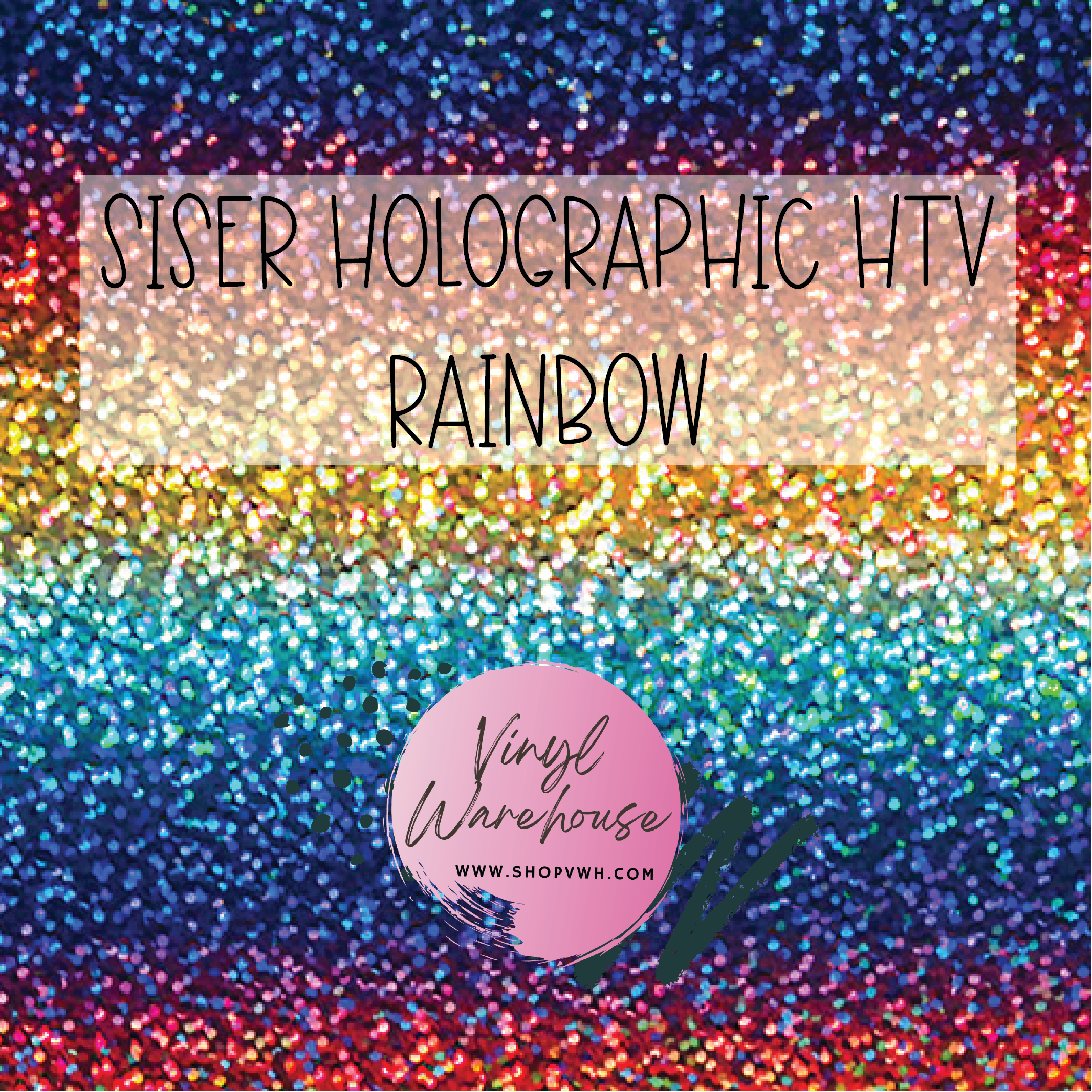 Siser Holographic HTV - Rainbow – The Vinyl Warehouse